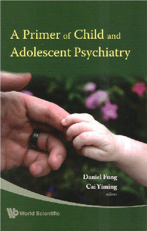 A Primer of Child And Adolescent Psychiatry (Also Avaiilable in eBook and Bundle)